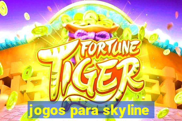 jogos para skyline